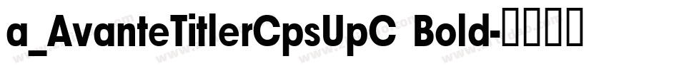 a_AvanteTitlerCpsUpC Bold字体转换